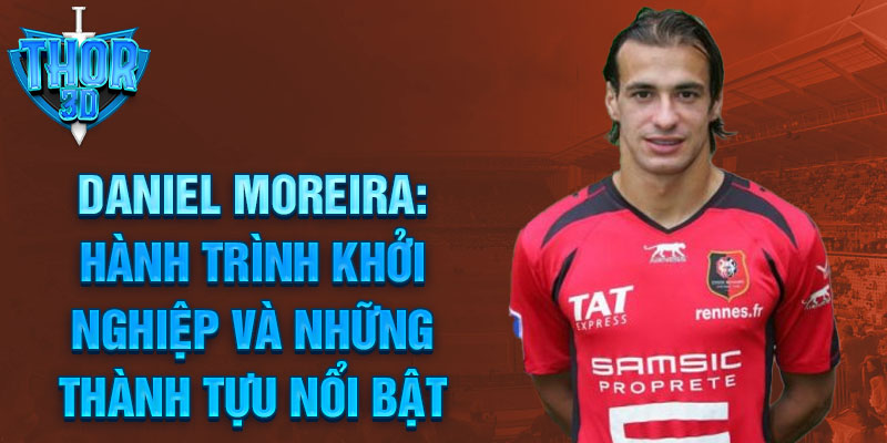 Daniel moreira: hành trình khởi nghiệp và những thành tựu nổi bật