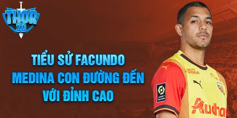 Tiểu sử facundo medina con đường đến với đỉnh cao