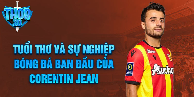 Tuổi thơ và sự nghiệp bóng đá ban đầu của Corentin Jean