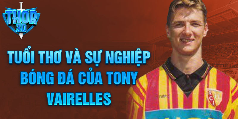 Tuổi thơ và sự nghiệp bóng đá của tony vairelles