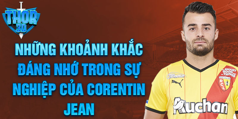 Những khoảnh khắc đáng nhớ trong sự nghiệp của corentin jean