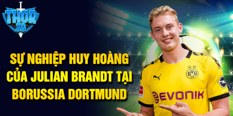 Sự nghiệp huy hoàng của julian brandt tại borussia dortmund