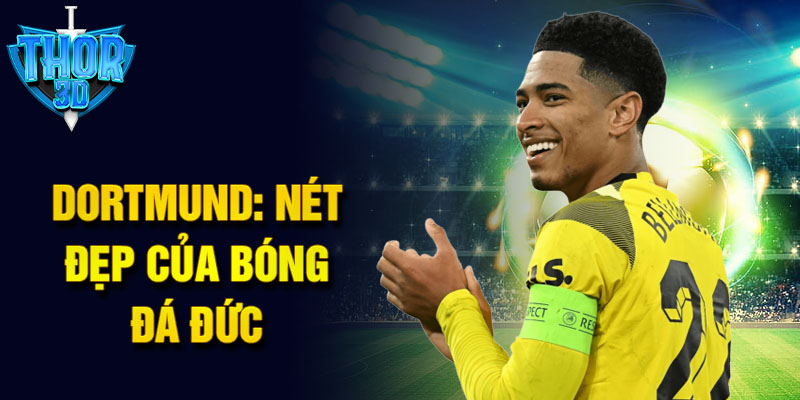 Dortmund: Nét đẹp của bóng đá Đức