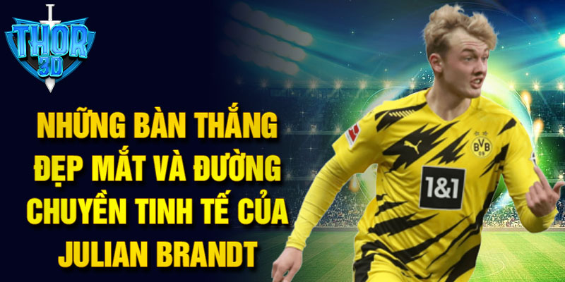 Những bàn thắng đẹp mắt và đường chuyền tinh tế của Julian Brandt