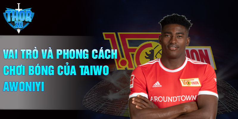 Vai trò và phong cách chơi bóng của Taiwo Awoniyi